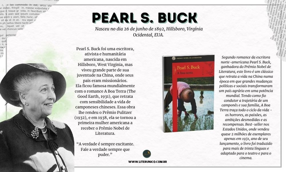 Homenagem à Pearl Sydenstricker Buck (1892–1973).

Foi uma escritora americana e a primeira mulher americana a ganhar o Prêmio Nobel de Literatura, em 1938. Ela também recebeu o Prêmio Pulitzer em 1932.
Ela nasceu nos Estados Unidos, mas cresceu na China, onde seus pais eram missionários. Essa vivência marcante influenciou profundamente sua obra.

"O segredo da alegria no trabalho está em uma palavra: excelência. Saber fazer algo bem é desfrutá-lo."
— Pearl S. Buck 

A boa terra:  <a href="https://www.literunico.com.br/books/925">Aqui!</a> 

#aniversárioliterário
#diadecelebrarescritor