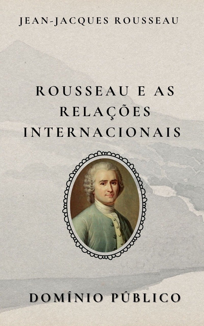 Livro: Rousseau e as Relações Internacionais
Autor: Jean-Jacques Rousseau
Lançamento: Século XVIII

Embora mais conhecido por sua filosofia política e social, Rousseau também refletiu sobre temas ligados às relações entre Estados. Em textos como o Resumo do Projeto de Paz Perpétua (inspirado em Abade de Saint-Pierre), ele expressa um ceticismo profundo quanto à possibilidade de uma paz duradoura entre nações. Para Rousseau, os Estados agem como indivíduos em estado de natureza: movidos por interesses, ambição e desejo de dominação. Mesmo defendendo a paz como ideal, ele reconhece que a lógica da guerra parece inerente ao sistema internacional. Sua visão crítica antecipa debates modernos sobre poder, soberania e equilíbrio entre nações.

#domíniopúblico
#Clássicos