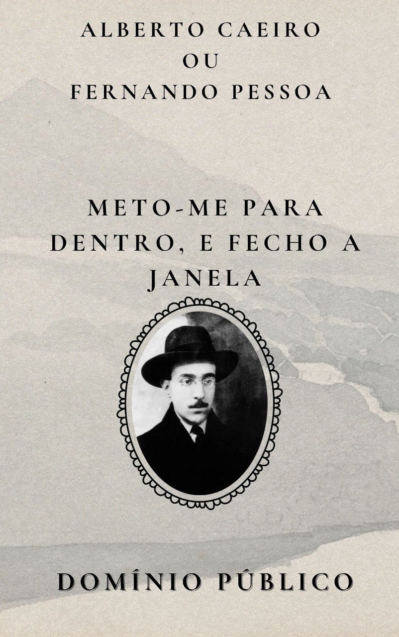 Meto-me para dentro, e fecho a janela
Autor: Alberto Caeiro
Lançamento: Início do século XX (parte da obra dos heterônimos de Fernando Pessoa, em domínio público)

Ao fechar a janela, Caeiro não está fugindo do mundo — está apenas encerrando um ciclo de ver. Ele contemplou o que havia lá fora com pureza, como sempre fez, e agora se retira, não por tristeza, mas por completude. O gesto é simples, cotidiano, e ainda assim carrega a serenidade de quem viveu o instante plenamente. Fechar a janela é um ato de descanso, não de negação. O poema reafirma sua filosofia: a realidade não precisa ser constante nem grandiosa — basta ser vivida enquanto dura.

#domíniopúblico
#Clássicos