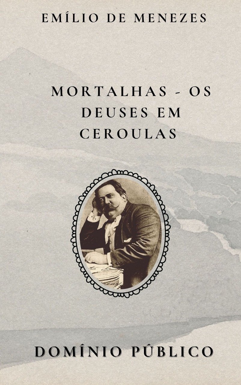 Mortalhas - Os Deuses em Ceroulas
(Versos Humorísticos)
Autor: Emílio de Meneses
Lançamento: Final do século XIX

Em "Mortalhas - Os Deuses em Ceroulas", Emílio de Meneses mistura a crítica social com o humor refinado, criando uma obra onde os deuses do panteão clássico são retratados de forma irreverente e humana. Os versos humorísticos, com uma ironia mordaz, questionam as instituições, as crenças e as hipocrisias da sociedade. Através de uma escrita leve, mas contundente, Meneses desmonta a pompa divina, mostrando-os em situações cotidianas, com falhas e fragilidades. Com um olhar atento ao absurdo da existência humana, o autor transforma o riso em um instrumento de reflexão, oferecendo uma visão irreverente do mundo e das figuras que o governam.

#domíniopúblico
#Clássicos
