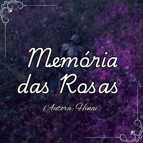 Imagem destacada: Memória das rosas ~ Escrito por Hinai