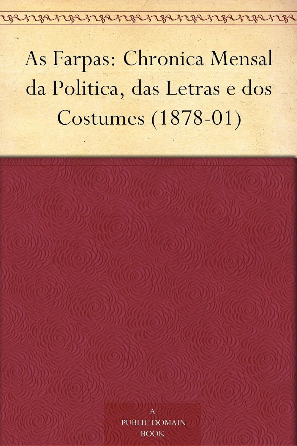 As Farpas: Chronica Mensal da Politica, das Letras e dos Costumes