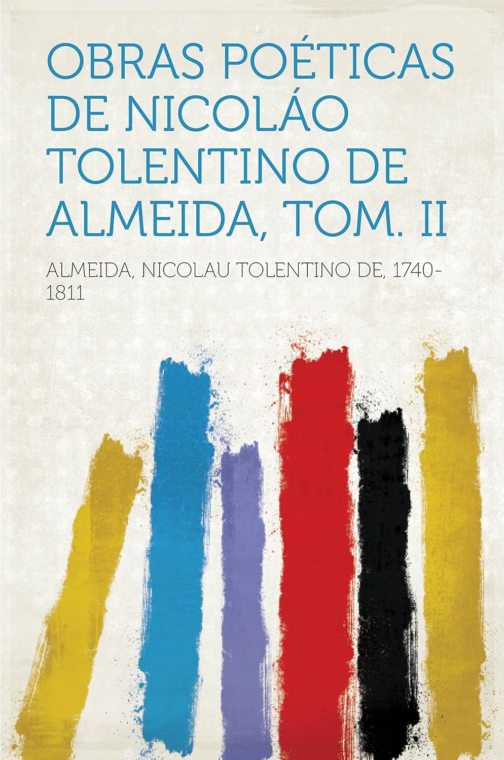 Obras Poéticas De Nicoláo Tolentino De Almeida, Tom. II