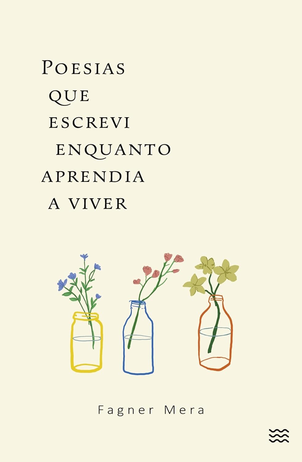 Poesias que escrevi enquanto aprendia a viver (Loja Editora)